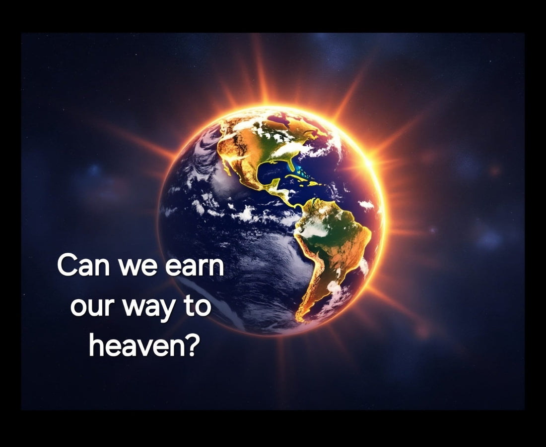 Do we earn our ticket to heaven?