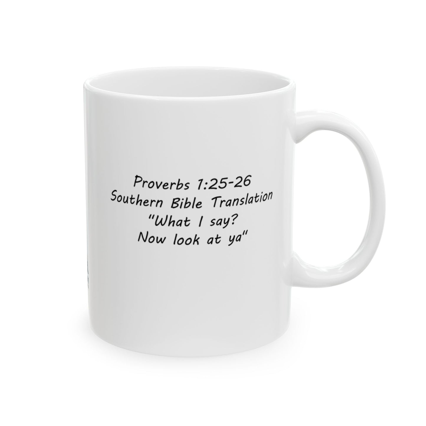 Proberbs 1:25 Southern Bible Translation Mug, (11oz)