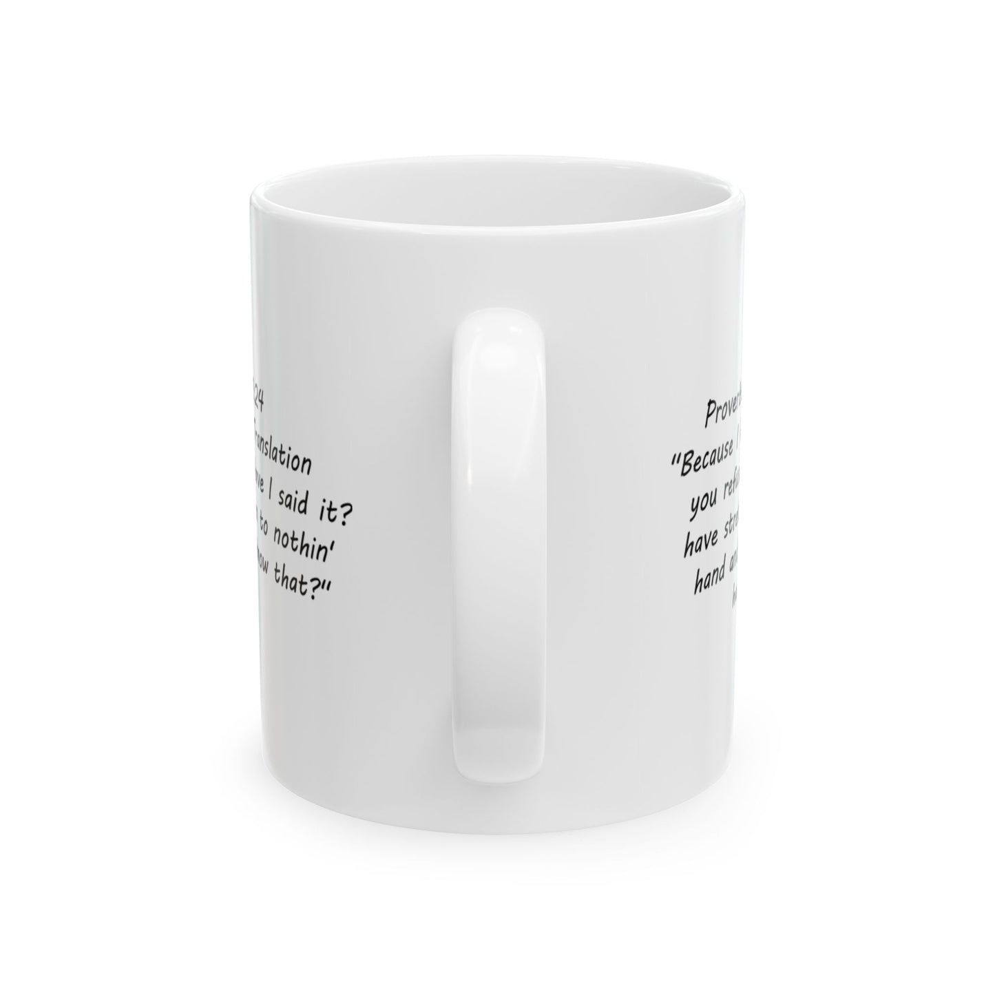 Proverbs 1:24 Southern Bible Translation Ceramic Mug, (11oz)