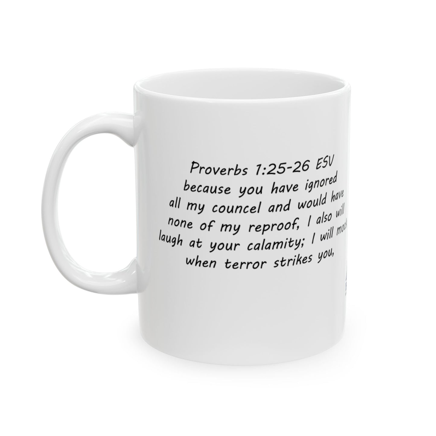 Proberbs 1:25 Southern Bible Translation Mug, (11oz)