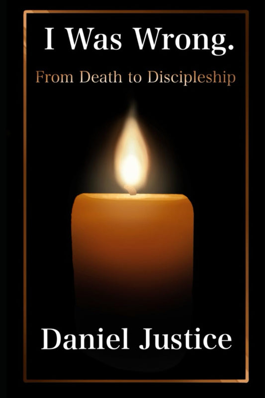 I Was Wrong. From Death to Discipleship