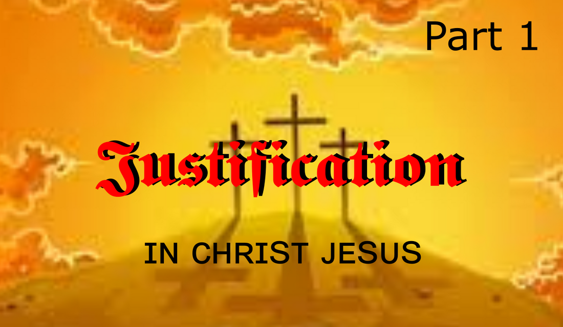 Part 1: Justification in Christ Jesus
