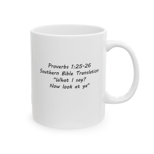 Proberbs 1:25 Southern Bible Translation Mug, (11oz)
