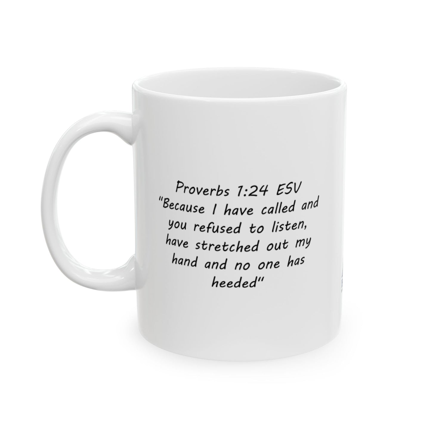 Proverbs 1:24 Southern Bible Translation Ceramic Mug, (11oz)