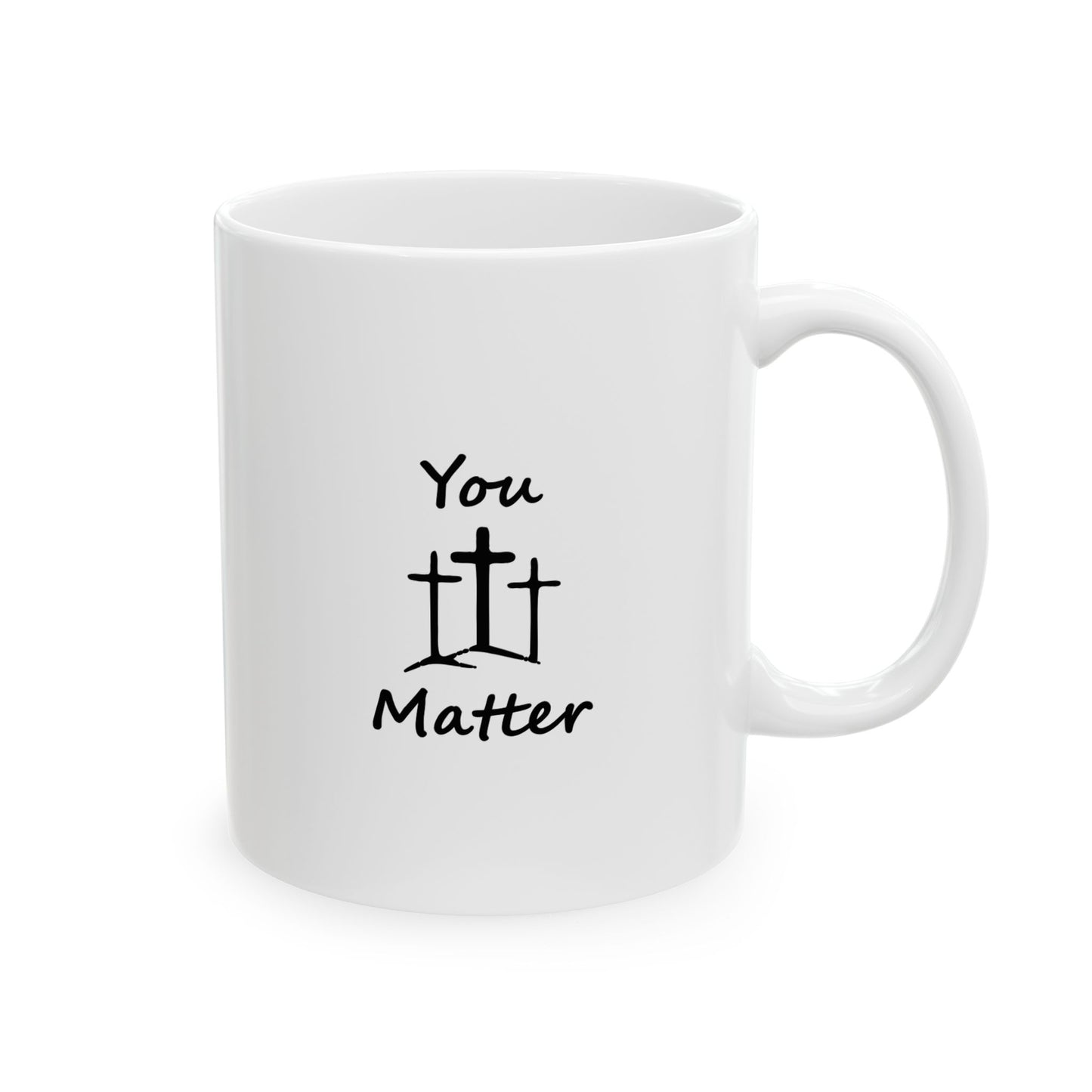 You Matter Ceramic Mug (11oz)